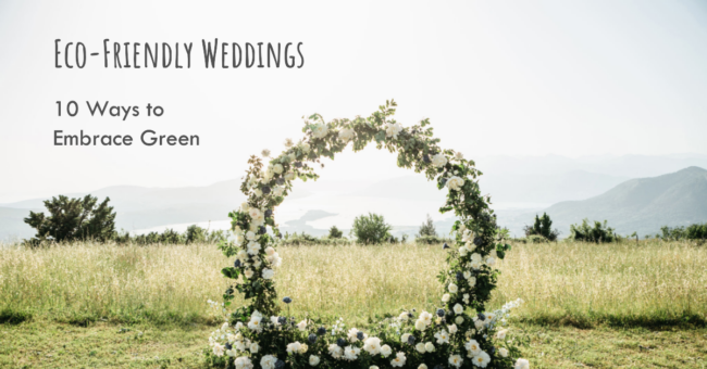 Eco friendly wedding. guide to planning a sustainable wedding.